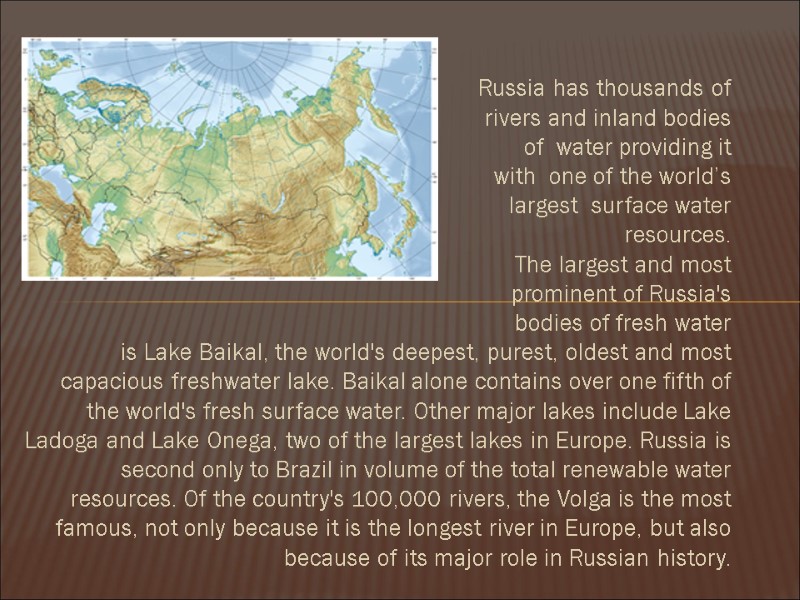 Russia has thousands of  rivers and inland bodies of  water providing it